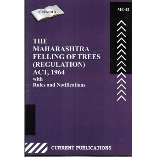 Current Publication's The Maharashtra Felling of Trees (Regulation) Act, 1964 with Rules & Notifications